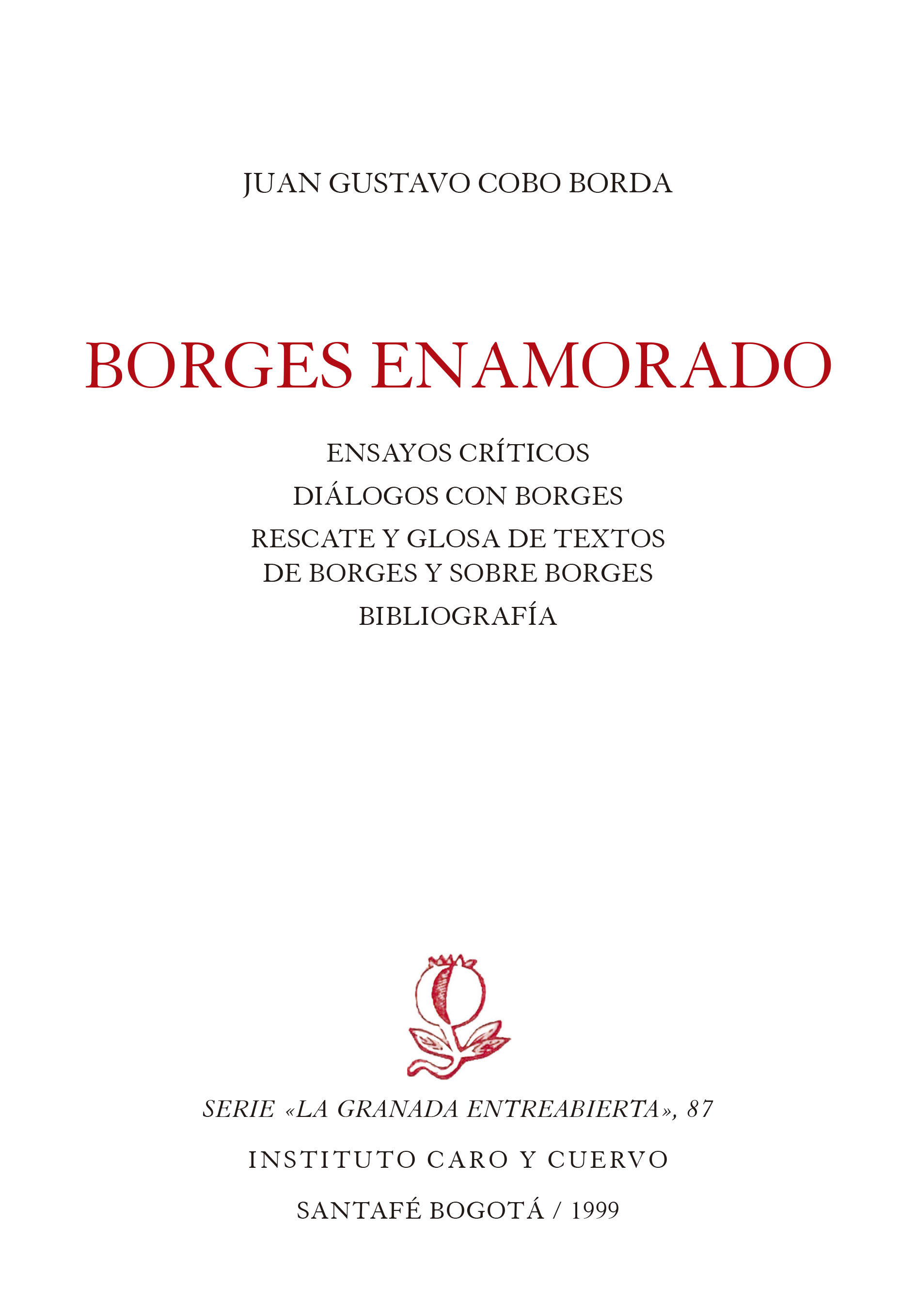 Borges enamorado. Ensayos críticos. Diálogos con Borges. Rescate y glosa de textos de Borges y sobre Borges